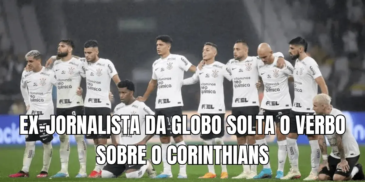 Ele não poupou o Timão de criticas e falou o que pensa